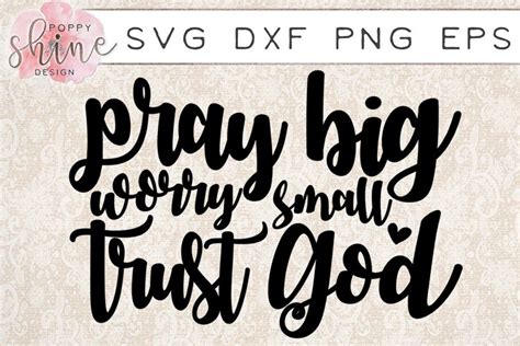 Download Free Pray Big Worry Small Trust God SVG PNG EPS DXF Cutting Files Cameo